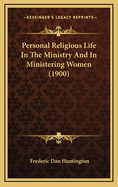 Personal Religious Life in the Ministry and in Ministering Women (1900)