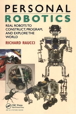 Personal Robotics: Real Robots to Construct, Program, and Explore the World - Raucci, Richard
