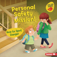 Personal Safety Mission!: How to Spot Danger