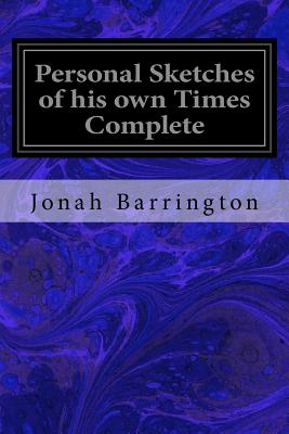 Personal Sketches of his own Times Complete - Barrington, Jonah, Sir