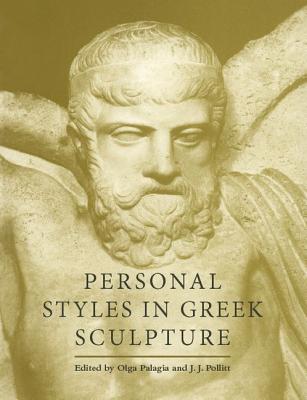 Personal Styles in Greek Sculpture - Palagia, Olga (Editor), and Pollitt, J. J. (Editor)