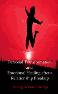 Personal Transformation and Emotional Healing After a Relationship Breakup (Personal Transformation, Relationship Breakup, Emotional Healing, Self Esteem, Self Confidence, Self Improvement)