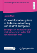 Personalinformationssysteme in der Personalentwicklung und im Talent-Management: Eine empirische Untersuchung zum strategischen Einsatz und zur Rolle von Stakeholder*innen