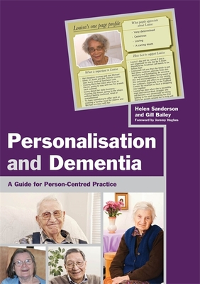 Personalisation and Dementia: A Guide for Person-Centred Practice - Bailey, Gill, and Routledge, Martin (Contributions by), and Sanderson, Helen