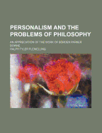 Personalism and the Problems of Philosophy; An Appreciation of the Work of Borden Parker Bowne