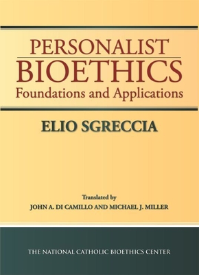 Personalist Bioethics: Foundations and Applications - Sgreccia, Elio