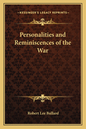 Personalities and Reminiscences of the War