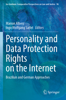 Personality and Data Protection Rights on the Internet: Brazilian and German Approaches - Albers, Marion (Editor), and Sarlet, Ingo Wolfgang (Editor)