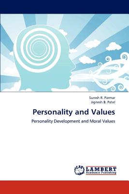 Personality and Values - Parmar, Suresh R, and Patel, Jignesh B, Dr.