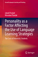 Personality as a Factor Affecting the Use of Language Learning Strategies: The Case of University Students