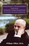 Personality Development Through Positive Disintegration: The Work of Kazimierz D browski