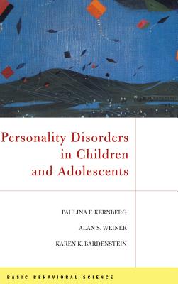 Personality Disorders in Children and Adolescents - Kernberg, Paulina F, and Weiner, Alan S, and Bardenstein, Karen