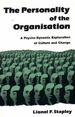 Personality of the Organization: A Psycho-Dynamic Explanation of Culture and Change - Stapley, Lionel