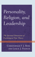 Personality, Religion, and Leadership: The Spiritual Dimensions of Psychological Type Theory