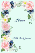 Personalized Bible Study Journal - Nana: Record Scripture Studies, Notes, Upcoming Events & Prayer Requests