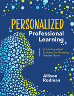Personalized Professional Learning: A Job-Embedded Pathway for Elevating Teacher Voice