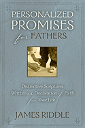 Personalized Promises for Fathers: Distinctive Scriptures Personalized and Written as a Declaration of Faith for Your Life