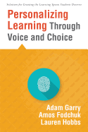 Personalizing Learning Through Voice and Choice: (Increasing Student Engagement in the Classroom)