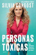 Personas Txicas / Toxic People: Cmo Identificarlas Y Liberarte de Los Narcisistas Para Siempre