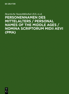 Personennamen Des Mittelalters / Personal Names of the Middle Ages / Nomina Scriptorum MIDII Aevi (Pma): Namensformen Fur 13.000 Personen Gemass Den Regeln Fur Die Alphabetische Katalogisierung (Rak) / Names of 13,000 Persons According to the "Regeln... - Bayerische Staatsbibliothek (Editor)