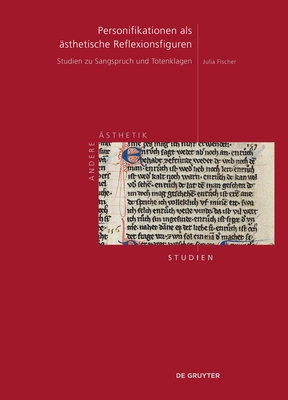 Personifikationen ALS sthetische Reflexionsfiguren: Studien Zu Sangspruch Und Totenklagen - Fischer, Julia