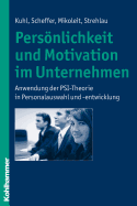 Personlichkeit Und Motivation Im Unternehmen: Anwendung Der Psi-Theorie in Personalauswahl Und -Entwicklung