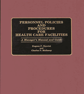 Personnel Policies and Procedures for Health Care Facilities: A Manager's Manual and Guide