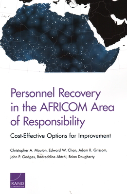 Personnel Recovery in the AFRICOM Area of Responsibility: Cost-Effective Options for Improvement - Mouton, Christopher A, and Chan, Edward W, and Grissom, Adam R