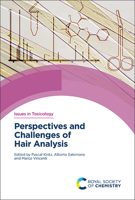 Perspectives and Challenges of Hair Analysis - Kintz, Pascal (Editor), and Salomone, Alberto (Editor), and Vincenti, Marco (Editor)