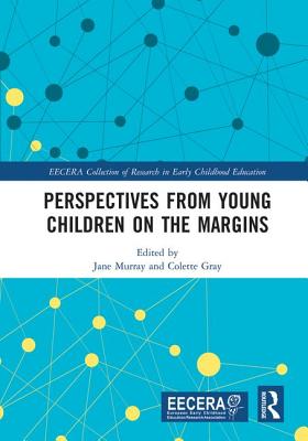 Perspectives from Young Children on the Margins - Murray, Jane (Editor), and Gray, Colette (Editor)