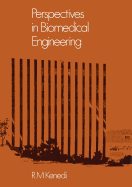 Perspectives in Biomedical Engineering: Proceedings of a Symposium Organised in Association with the Biological Engineering Society and Held in the University of Strathclyde, Glasgow, June 1972