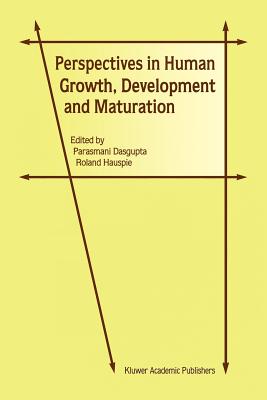 Perspectives in Human Growth, Development and Maturation - Dasgupta, Parasmani (Editor), and Hauspie, Roland (Editor)