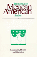 Perspectives in Mexican American Studies, Volume 3: Community, Identity and Education