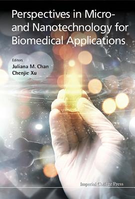 Perspectives in Micro- & Nanotechnology Biomedical Appl - Juliana M Chan & Chenjie Xu