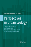 Perspectives in Urban Ecology: Ecosystems and Interactions Between Humans and Nature in the Metropolis of Berlin