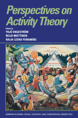 Perspectives on Activity Theory - Engestrm, Yrj (Editor), and Miettinen, Reijo (Editor), and Punamki, Raija-Leena (Editor)