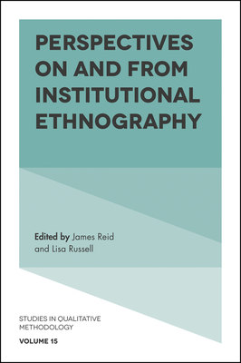 Perspectives on and from Institutional Ethnography - Reid, James, Dr. (Editor), and Russell, Lisa (Editor)