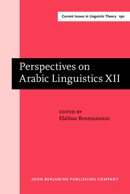 Perspectives on Arabic Linguistics: Papers from the Annual Symposium on Arabic Linguistics. Volume XII: Urbana-Champaign, Illinois, 1998 - Benmamoun, Elabbas (Editor)