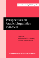 Perspectives on Arabic Linguistics: Papers from the Annual Symposium on Arabic Linguistics. Volume XVII-XVIII: Alexandria, 2003 and Norman, Oklahoma 2004