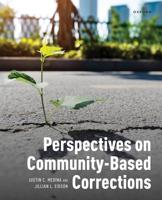 Perspectives on Community-Based Corrections - Medina, Justin C, and Eidson, Jillian L