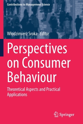 Perspectives on Consumer Behaviour: Theoretical Aspects and Practical Applications - Sroka, Wlodzimierz (Editor)