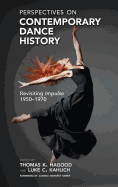 Perspectives on Contemporary Dance History: Revisiting Impulse, 1950-1970