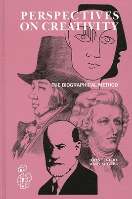 Perspectives on Creativity: The Biographical Method - Gedo, John E, Professor, and Gedo, Mary M