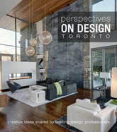 Perspectives on Design Toronto: Creative Ideas Shared by Leading Design Professionals