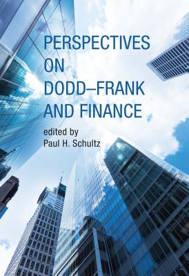 Perspectives on Dodd-Frank and Finance - Schultz, Paul H (Editor), and Schultz, Paul H (Contributions by), and Spatt, Chester (Contributions by)