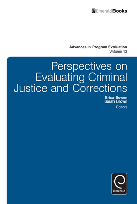 Perspectives On Evaluating Criminal Justice and Corrections - Bowen, Erica (Editor), and Brown, Sarah (Editor), and Kushner, Saville (Series edited by)