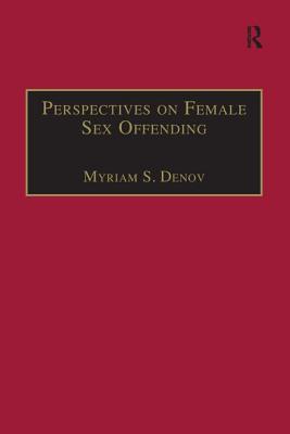 Perspectives on Female Sex Offending: A Culture of Denial - Denov, Myriam S.