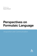 Perspectives on Formulaic Language: Acquisition and Communication