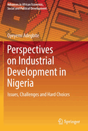 Perspectives on Industrial Development in Nigeria: Issues, Challenges and Hard Choices