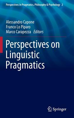 Perspectives on Linguistic Pragmatics - Capone, Alessandro (Editor), and Lo Piparo, Franco (Editor), and Carapezza, Marco (Editor)